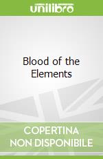 Blood of the Elements libro in lingua di Akers Tim, Bauer Judy, Groves Jim, Lites Chris, McCoy Dale C. Jr.