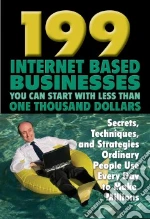 199 Internet-based Businesses You Can Start With Less Than One Thousand Dollars