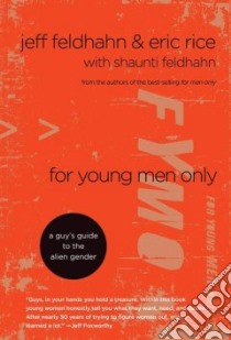 For Young Men Only libro in lingua di Feldhahn Jeff, Rice Eric, Feldhahn Shaunti (COL)
