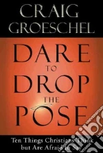 Dare to Drop the Pose