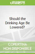 Should the Drinking Age Be Lowered?