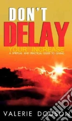 Don't Delay Your Increase