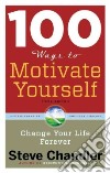 100 Ways to Motivate Yourself libro str