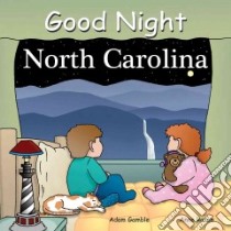 Good Night North Carolina libro in lingua di Gamble Adam, Rosen Anne (ILT)