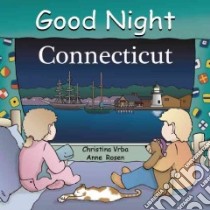 Good Night Connecticut libro in lingua di Vrba Christina, Rosen Anne (ILT)