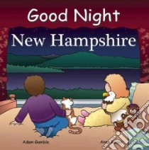 Good Night New Hampshire libro in lingua di Gamble Adam, Rosen Anne (ILT)