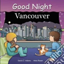 Good Night Vancouver libro in lingua di Adams David J., Rosen Ann (ILT)