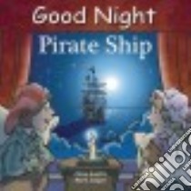 Good Night Pirate Ship libro in lingua di Gamble Adam, Jasper Mark, Kelly Cooper (ILT)