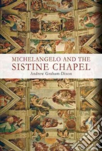 Michelangelo and the Sistine Chapel libro in lingua di Graham-Dixon Andrew