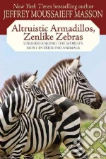 Altruistic Armadillos, Zenlike Zebras