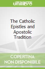 The Catholic Epistles and Apostolic Tradition