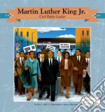 Martin Luther King Jr.: Civil Rights Leader libro in lingua di Hall M. C., Martinez Marty (ILT)