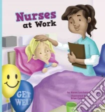 Nurses at Work libro in lingua di Kenney Karen Latchana, Dumm Brian Caleb (ILT)
