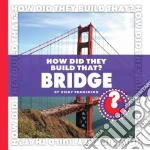 How Did They Build That? Bridge