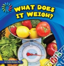 What Does It Weigh? libro in lingua di Minden Cecilia