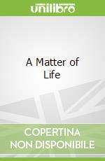 A Matter of Life libro in lingua di Brown Jeffrey