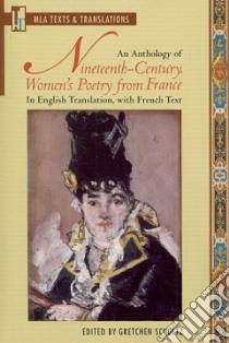 An Anthology of Nineteenth-century Women's Poetry from France libro in lingua di Schultz Gretchen (EDT), Atik Anne (TRN), Bishop Michael (TRN), Caws Mary Ann (TRN), Hawthorne Melanie (TRN)