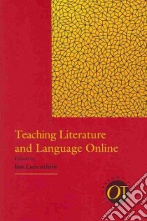 Teaching Literature and Language Online libro in lingua di Lancashire Ian (EDT)