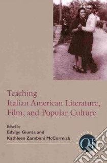 Teaching Italian American Literature, Film, and Popular Culture libro in lingua di Giunta Edvige (EDT), Zamboni Mccormick Kathleen (EDT)
