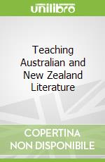 Teaching Australian and New Zealand Literature