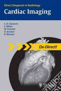 Cardiac Imaging libro in lingua di Claussen Claus, Miller Stephen Wilmot M.D., Reimer Riessen, Fenchel Michael, Kramer Ulrich M.D.
