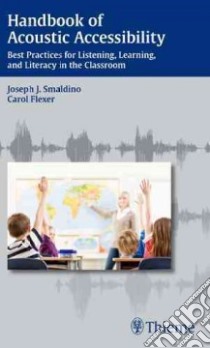 Handbook of Acoustic Accessibility libro in lingua di Smaldino Joseph J. Ph.D. (EDT), Flexer Carol Ph.D. (EDT)