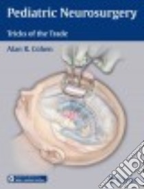 Pediatric Neurosurgery libro in lingua di Cohen Alan R. M.d.