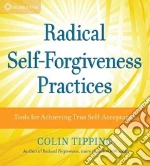 Radical Self-Forgiveness Practices (CD Audiobook)