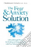 The Fear & Anxiety Solution libro str