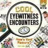 Cool Eyewitness Encounters: How's Your Memory? libro str