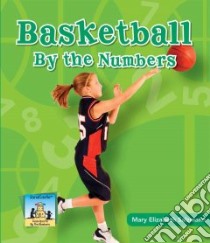 Basketball by the Numbers libro in lingua di Salzmann Mary Elizabeth