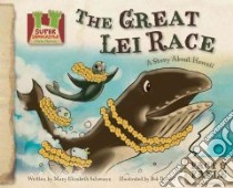 The Great Lei Race libro in lingua di Salzmann Mary Elizabeth, Doucet Bob (ILT)