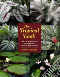 The Tropical Look libro in lingua di Riffle Robert Lee