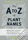 The A to Z of Plant Names libro str