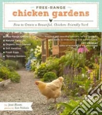 Free-range Chicken Gardens libro in lingua di Bloom Jessi, Baldwin Kate (PHT)