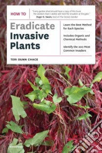 How to Eradicate Invasive Plants libro in lingua di Chace Teri Dunn