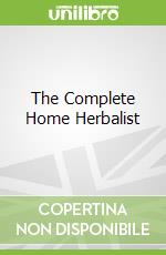 The Complete Home Herbalist