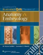 Lippincott's Illustrated Q & A Review of Anatomy and Embryology