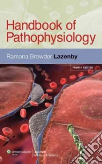 Handbook of Pathophysiology libro in lingua di Lazenby Ramona Browder