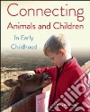 Connecting Animals and Children in Early Childhood libro str