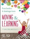 Preschoolers & Kindergartners Moving & Learning libro str