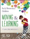 Early Elementary Children Moving & Learning libro str