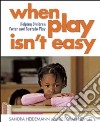 When Play Isn't Easy libro str