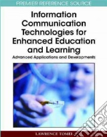 Information Communication Technologies for Enhanced Education and Learning libro in lingua di Tomei Lawrence A. (EDT)