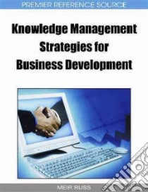 Knowledge Management Strategies for Business Development libro in lingua di Russ Meir