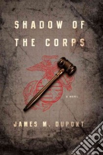 Shadow of the Corps libro in lingua di Dupont James M.