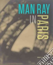 Man Ray in Paris libro in lingua di Garcia Erin C.