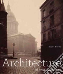 Architecture in Photographs libro in lingua di Baldwin Gordon