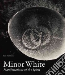 Minor White libro in lingua di Martineau Paul