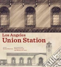 Los Angeles Union Station libro in lingua di Musicant Marlyn (EDT), Deverell William (CON), Roth Matthew W. (CON)